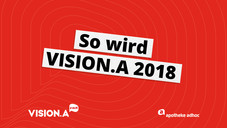 So wird VISION.A 2018 So wird VISION.A 2018