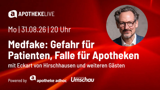 APOTHEKE LIVE am 31.08.2026 - "Medfake: Gefahr für Patienten, Falle für Apotheken"
