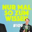 Podcast NUR MAL SO ZUM WISSEN