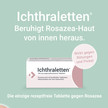 Links Frau mit geröteter Rosazea-Haut im Gesicht, Augen geschlossen. Rechts Verpackung von Ichthraletten mit Text ‚Beruhigt Rosazea-Haut von innen‘ und Hinweis ‚Wirkt gegen Rötungen und Pickel‘.