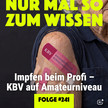 In der neuen Folge des Podcasts NUR MAL SO ZUM WISSEN diskutieren die Hosts Tom Bellartz und Patrick Hollstein über die aktuelle Impfkampagne der Kassenärztlichen Bundesvereinigung (KBV)