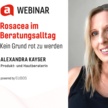 VISION.A Webinar: Rosacea richtig beraten