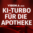 VISION.A kostenlos heute im Livestream! Grafik mit den Inhalten „VISION.A Awards 2025“, „KI-Turbo für die Apotheke“, „jetzt kostenfrei Tickets sichern“, „Konferenz und Awardverleihung“, „30. September 2025“, „Wintergarten Varieté Berlin“.