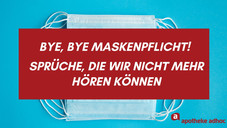 „Warum tragen Sie denn immer noch Maske?“